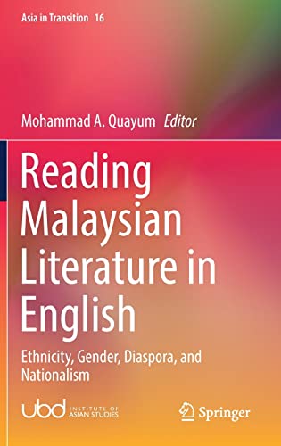 Reading Malaysian Literature In English Ethnicity Gender Diaspora And Nationalism Mohammad A Quayum Editor