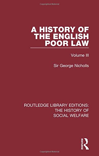 A History Of The English Poor Law Volume Iii 1st Edition Nicholls