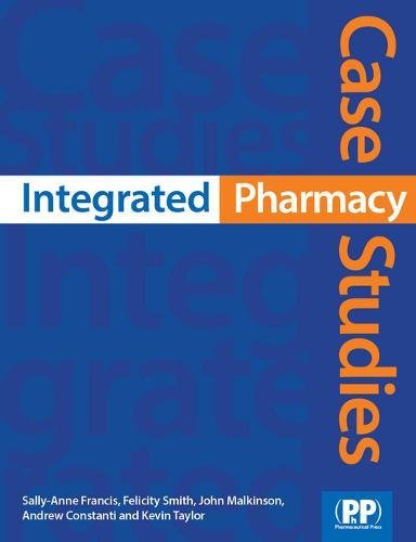 Integrated Pharmacy Case Studies 1st Edition Felicity J Smith