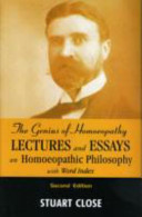The Genius Of Homeopathy Lectures And Essays On Homeopathic Philosophy With Word Index Stuart M Close