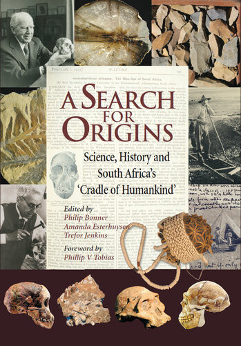A Search For Origins Science History And South Africas Cradle Of Humankind Ebook Philip Bonner Amanda Esterhuysen Trefor Jenkins