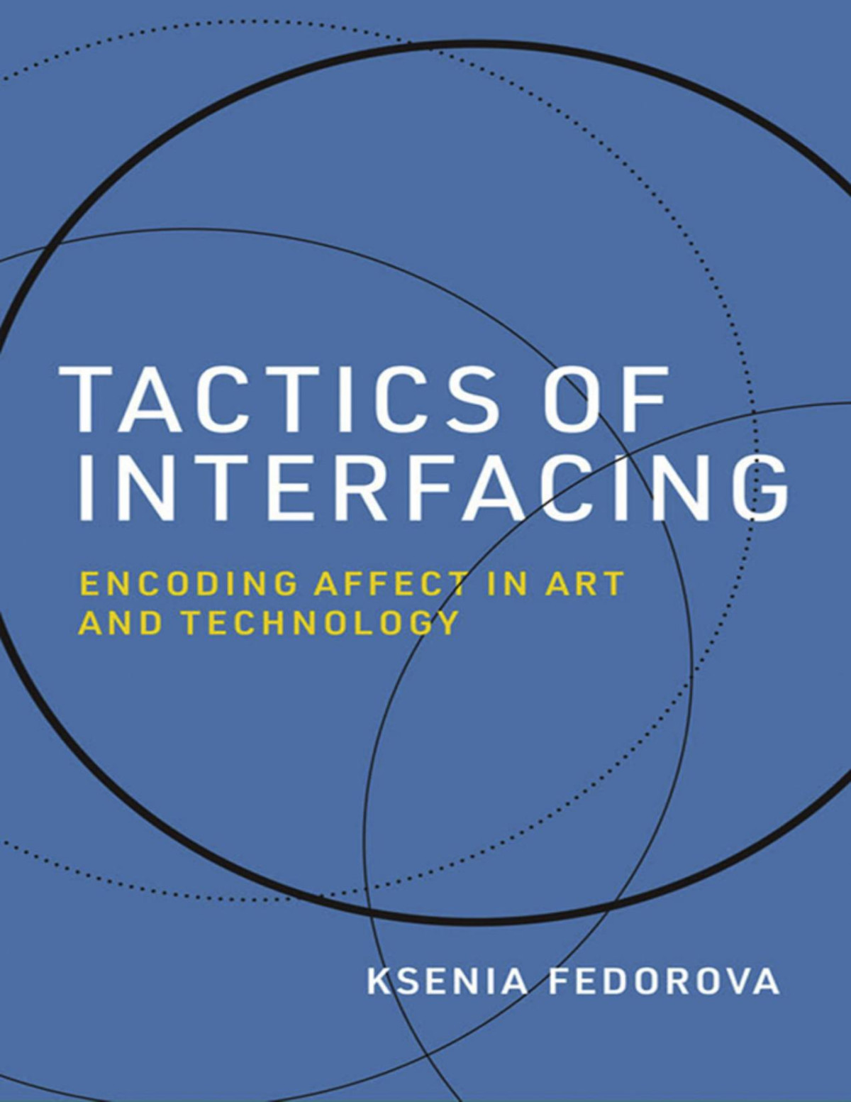 Tactics Of Interfacing Encoding Affect In Art And Technology Ksenia Fedorova