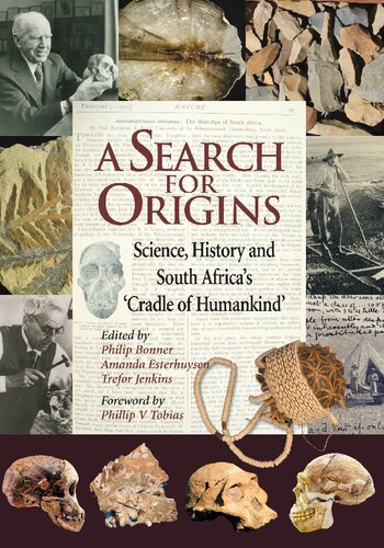 A Search For Origins Science History And South Africas Cradle Of Humankind Epdf Philip Bonner Amanda Esterhuysen Trefor Jenkins