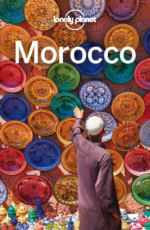 Lonely Planet Morocco Travel Guide Lonely Planet Paul Clammer James Bainbridge Paula Hardy Helen Ranger