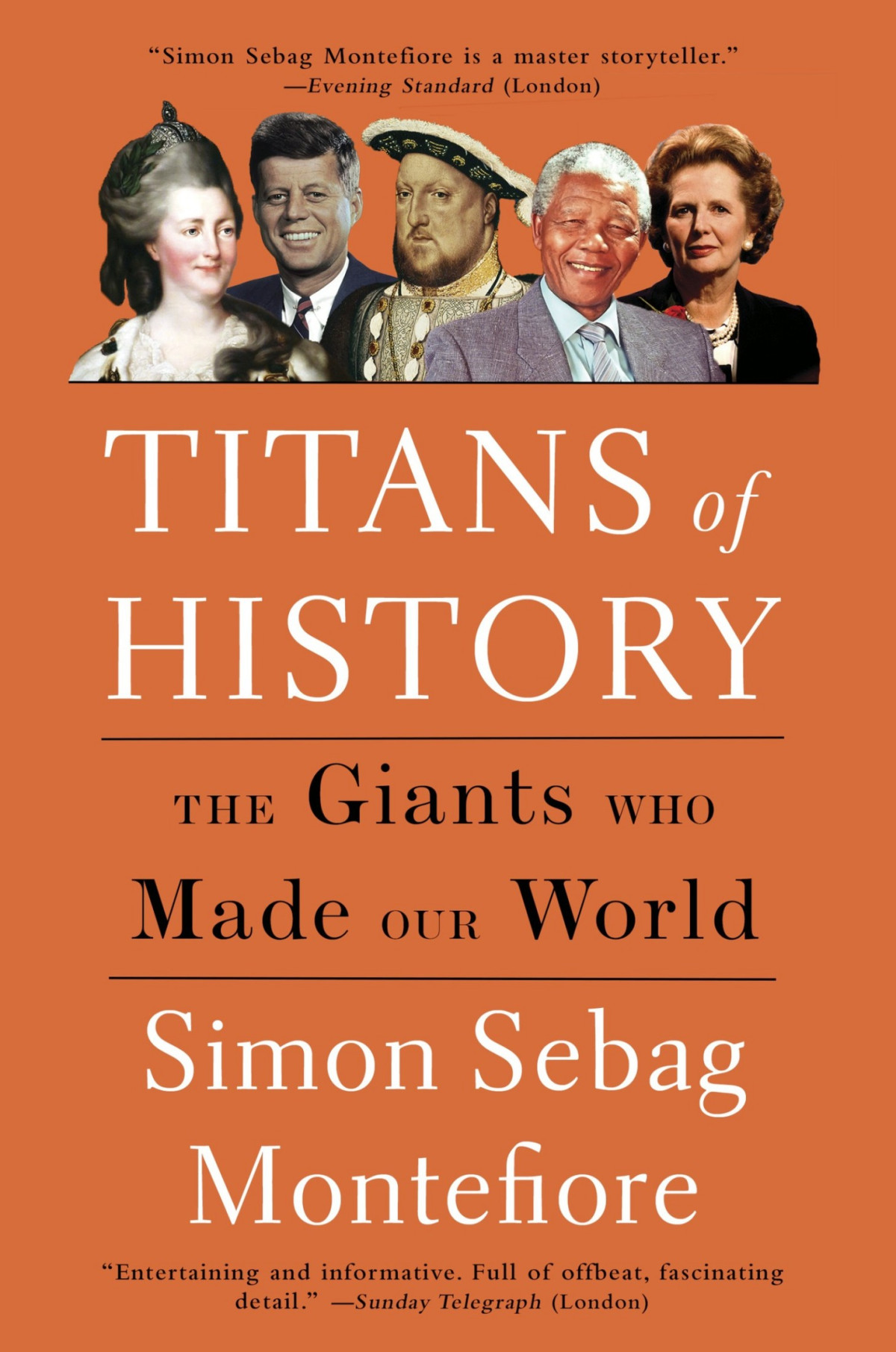 Titans Of History The Giants Who Made Our World Simon Sebag Montefiore