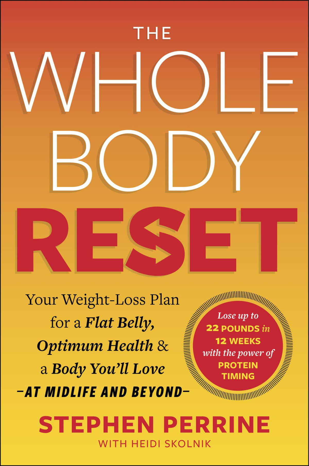 The Whole Body Reset Your Weightloss Plan For A Flat Belly Optimum Health A Body Youll Love At Midlife And Beyond Stephen Perrine Heidi Skolnik