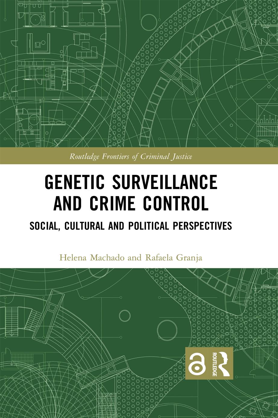 Genetic Surveillance And Crime Control Social Cultural And Political Perspectives First Edition Helena Machado Rafaela Granja