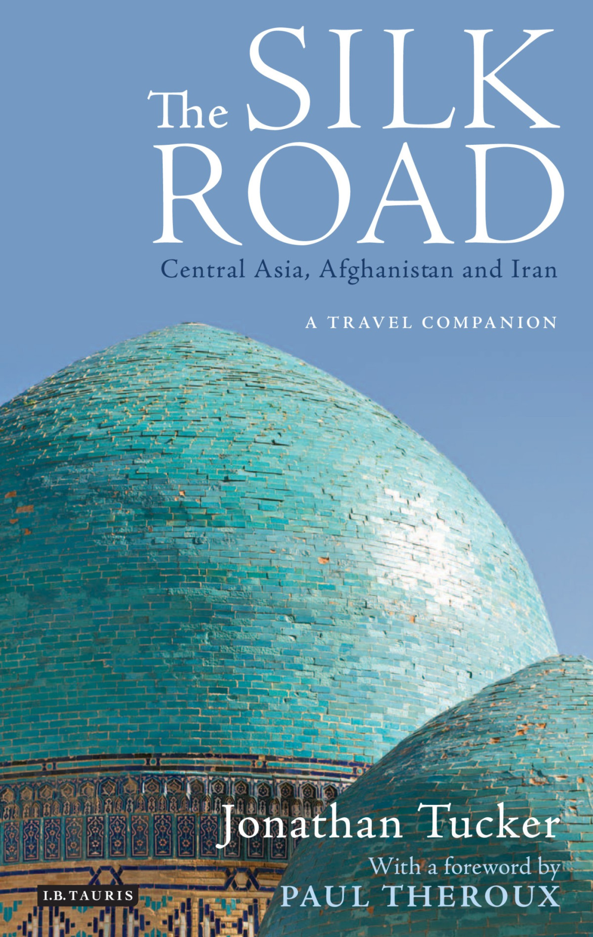 The Silk Roadcentral Asia Afghanistan And Iran Jonathan Tucker