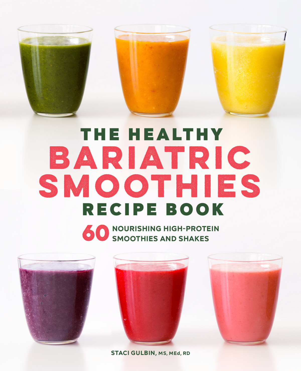 The Healthy Bariatric Smoothies Recipe Book 60 Nourishing Highprotein Smoothies And Shakes Staci Gulbin