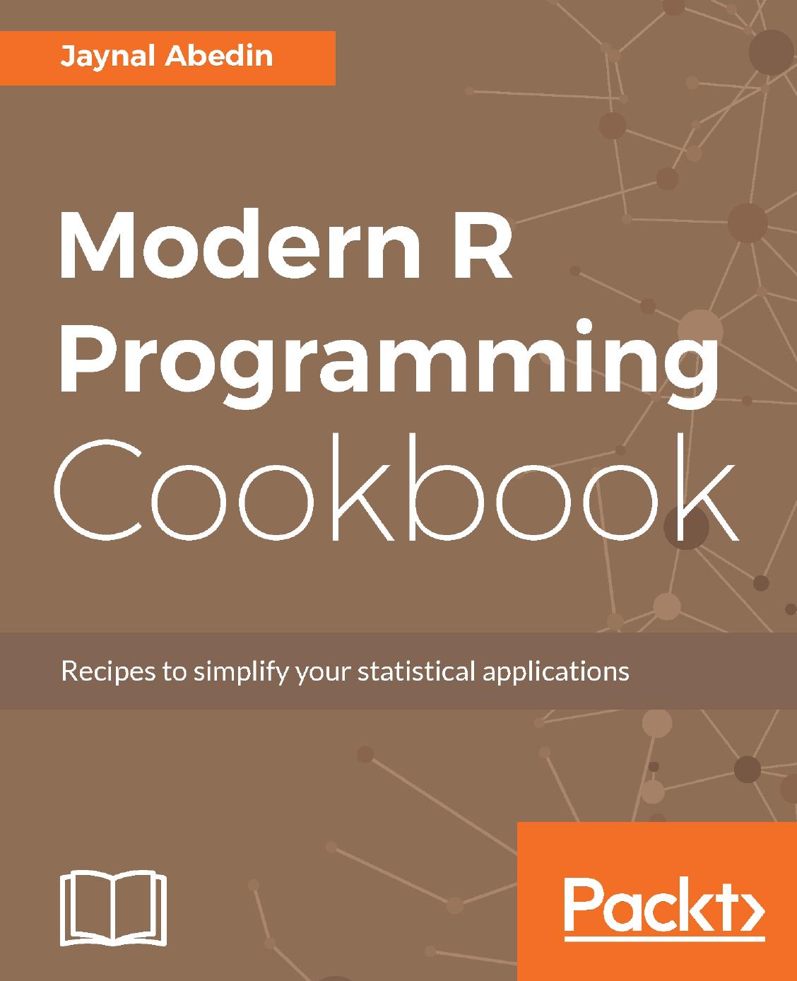 Modern R Programming Cookbook Recipes To Simplify Your Statistical Applications Jaynal Abedin