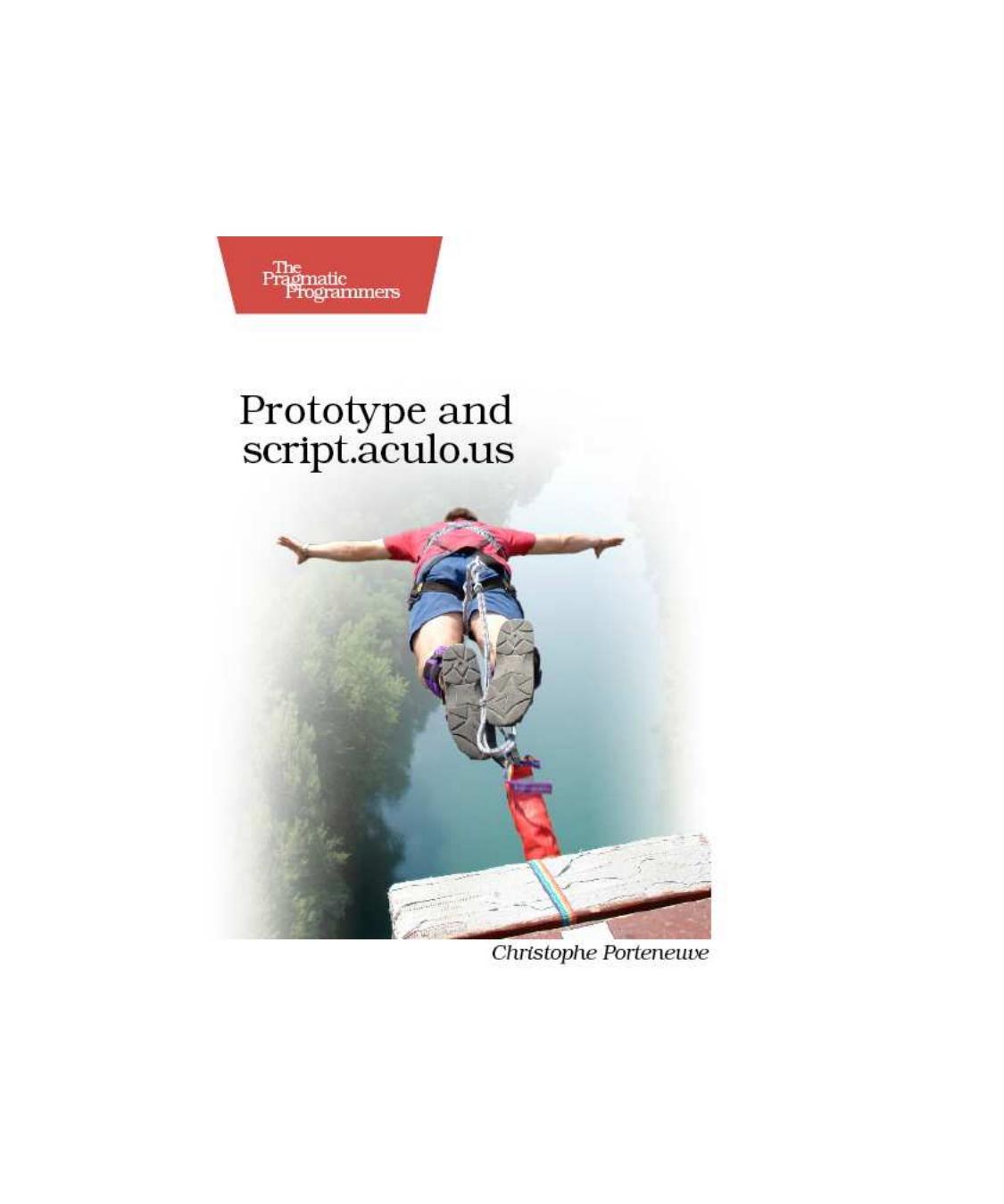 Prototype And Scriptaculous You Never Knew Javascript Could Do This 1st Edition Christophe Porteneuve