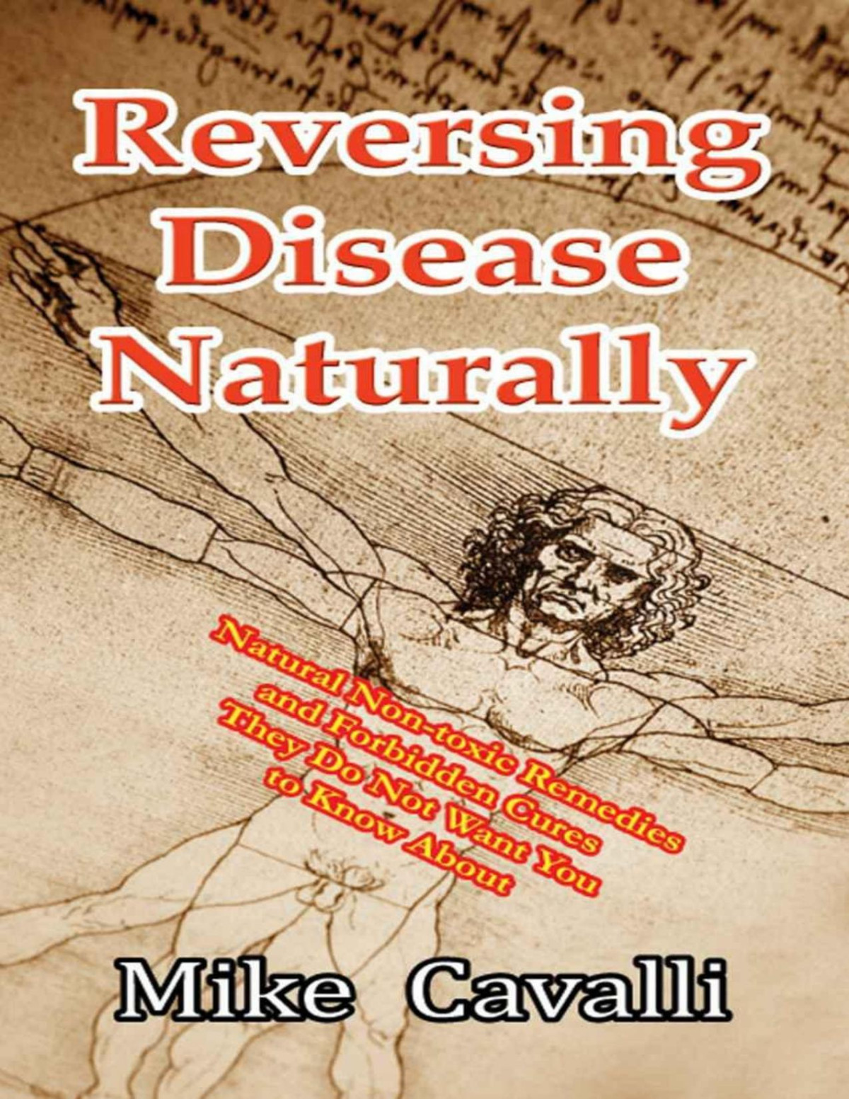 Reversing Disease Naturally Natural Nontoxic Remedies And Forbidden Cures They Do Not Want You To Know About Pdfdrivecom Mike Cavalli
