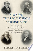 To Save The People From Themselves Robert J Steinfeld