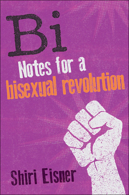 Bi Notes For A Bisexual Revolution Shiri Eisner