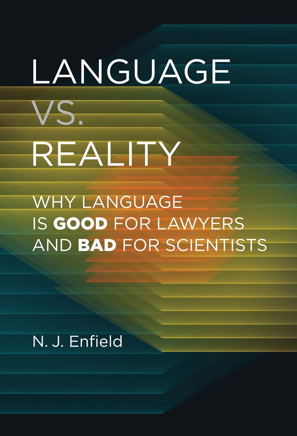 Language Vs Reality Why Language Is Good For Lawyers And Bad For Scientist Nj Enfield