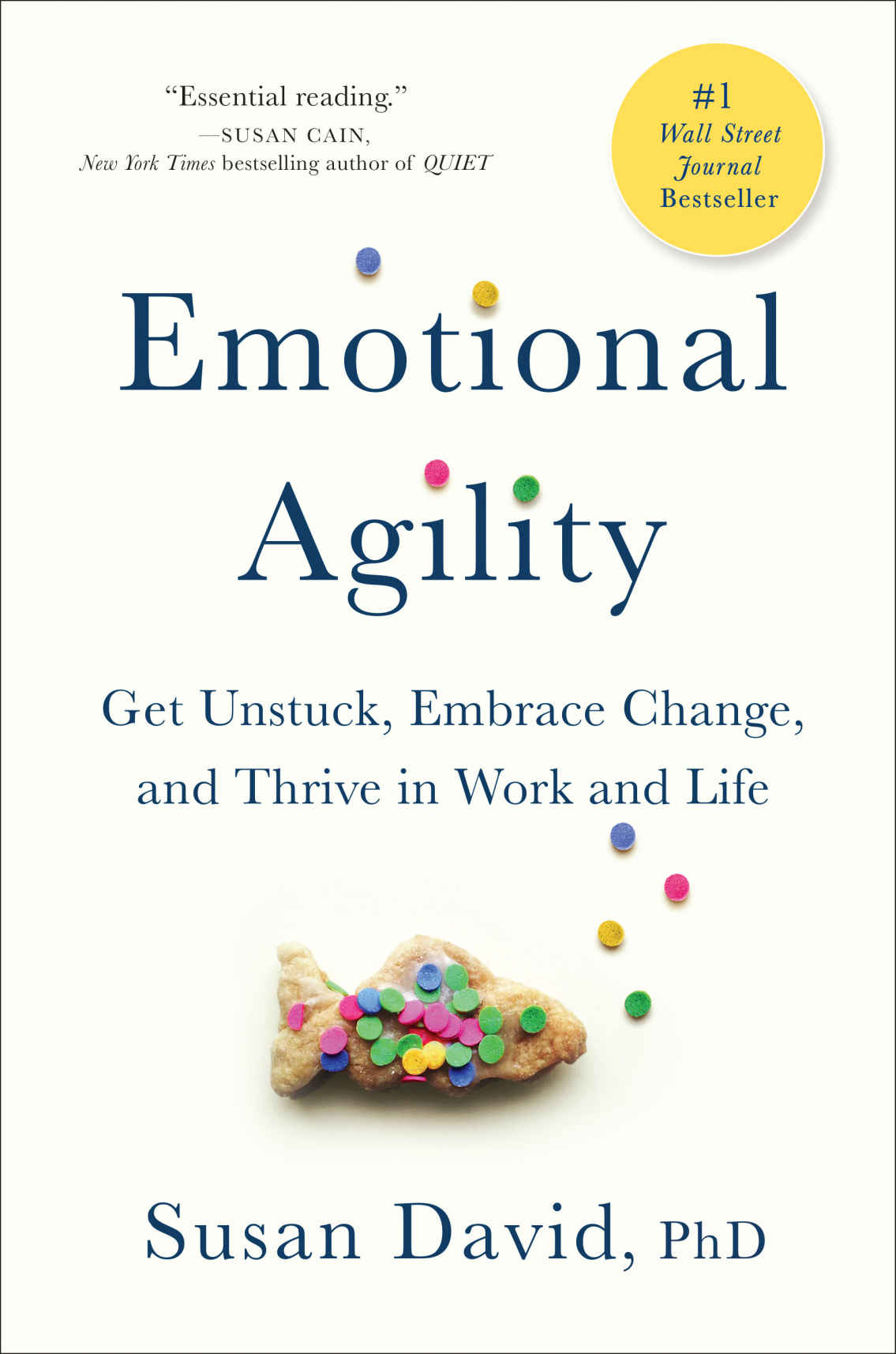 Emotional Agility Get Unstuck Embrace Change And Thrive In Work And Life Susan David