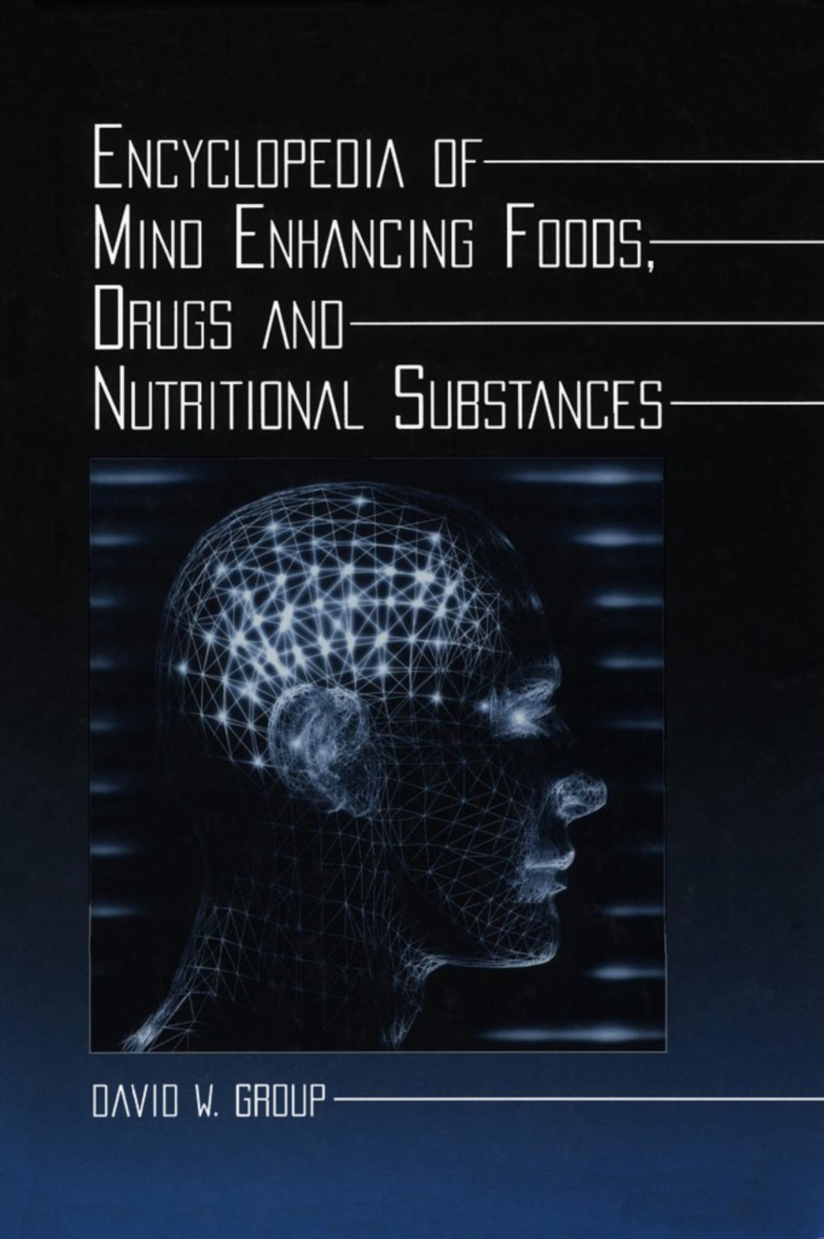 Encyclopedia Of Mind Enhancing Foods Drugs And Nutritional Substances 1st Edition David Group