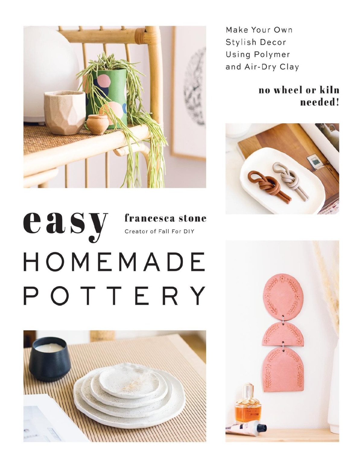 Easy Homemade Pottery Make Your Own Stylish Decor Using Polymer And Airdry Clay Stone Francesca