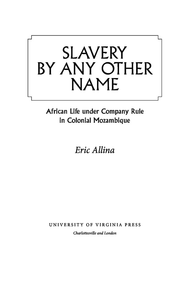 Slavery By Any Other Name African Life Under Company Rule In Colonial Mozambique Eric Allina