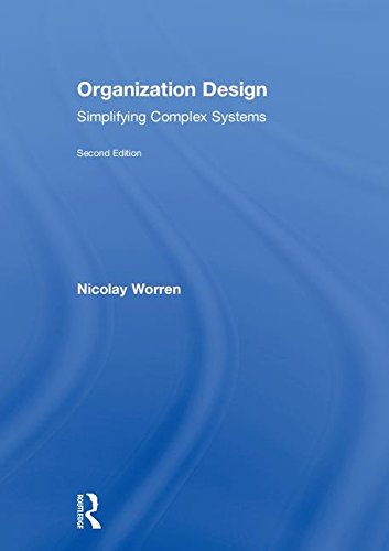 Organization Design Simplifying Complex Systems 2nd Edition Nicolay Worren