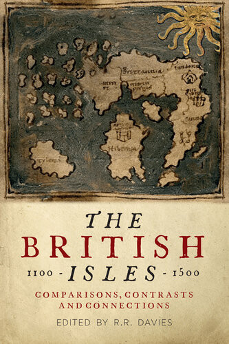 The British Isles 11001500 Comparisons Contrasts And Connections Rees Davies
