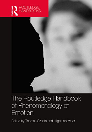 The Routledge Handbook Of Phenomenology Of Emotion Thomas Szanto Editor
