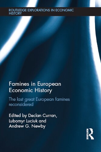 Famines In European Economic History The Last Great European Famines Reconsidered First Declan Curran Andrew G Newby Lubomyr Y Luciuk Editors