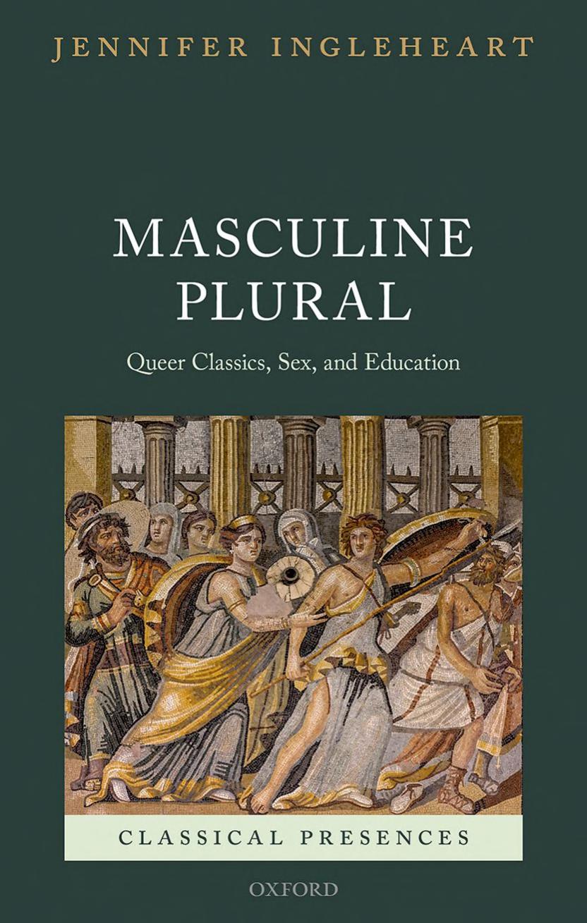 Masculine Plural Queer Classics Sex And Education Jennifer Ingleheart
