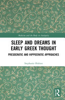 Sleep And Dreams In Early Greek Thought Presocratic And Hippocratic Approaches 1st Edition Stephanie Holton