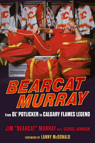 Bearcat Murray From Ol Potlicker To Calgary Flames Legend 1st Edition Jim Murray