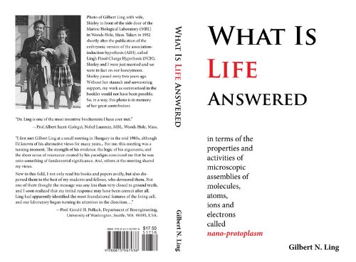 What Is Life Answered In Terms Of The Properties And Activities Of Microscopic Assemblies Of Molecules Atoms Ions And Electrons Called Nanoprotoplasm 1st Edition Gilbert Ling Phd