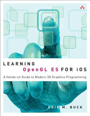 Learning Opengl Es For Ios A Handson Guide To Modern 3d Graphics Programming Erik M Buck