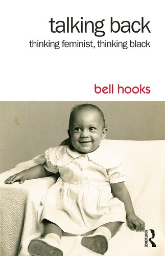 Talking Back Thinking Feminist Thinking Black First Published Bell Hooks