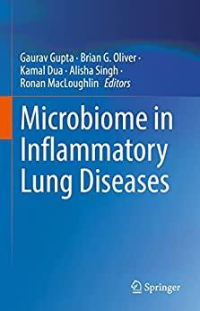 Microbiome In Inflammatory Lung Diseases Gaurav Gupta Brian G Oliver