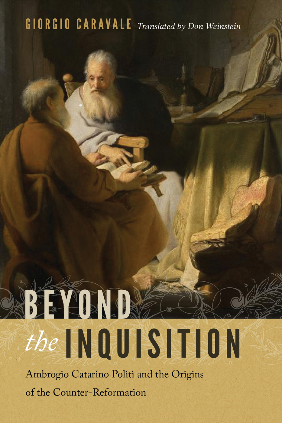 Beyond The Inquisition Ambrogio Catarino Politi Op And The Origins Of The Counterreformation Caravale