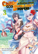 Chillin In Another World With Level 2 Super Cheat Powers Volume 3 Miya Kinojo