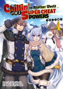Chillin In Another World With Level 2 Super Cheat Powers Volume 4 Miya Kinojo