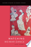 Watching Weimar Dance Kate Elswit