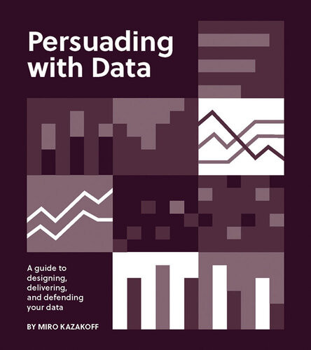 Persuading With Data Miro Kazakoff