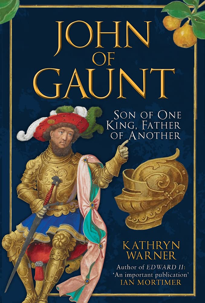 John Of Gaunt Son Of One King Father Of Another Kathryn Warner