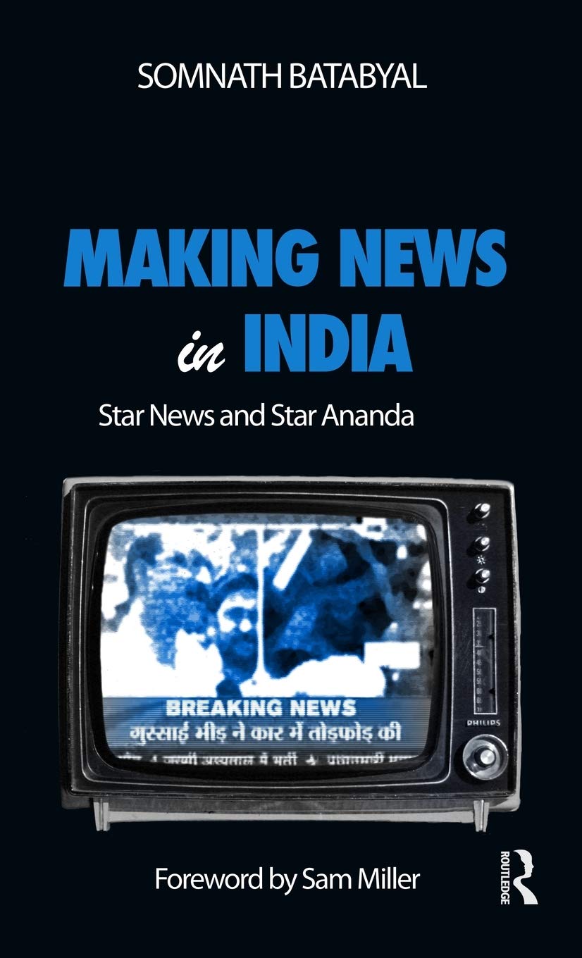 Making News In India Star News And Star Ananda 1st Edition Somnath Batabyal