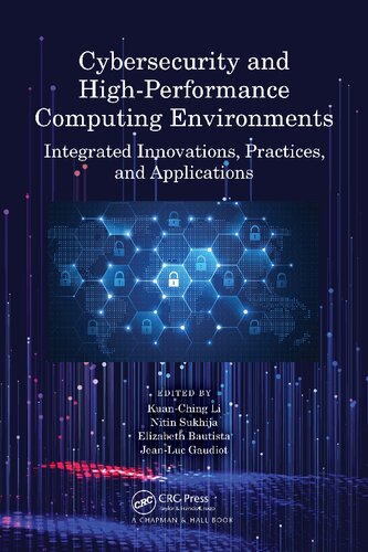 Cybersecurity And Highperformance Computing Environments Kuanching Li Nitin Sukhija Elizabeth Bautista Jeanluc Gaudiot
