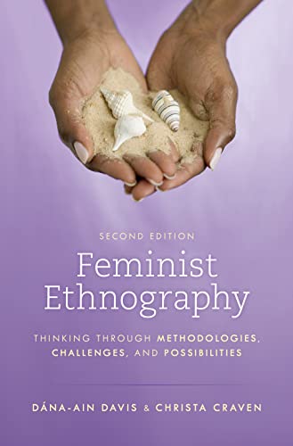 Feminist Ethnography Thinking Through Methodologies Challenges And Possibilities 2nd Edition Dnaain Davis