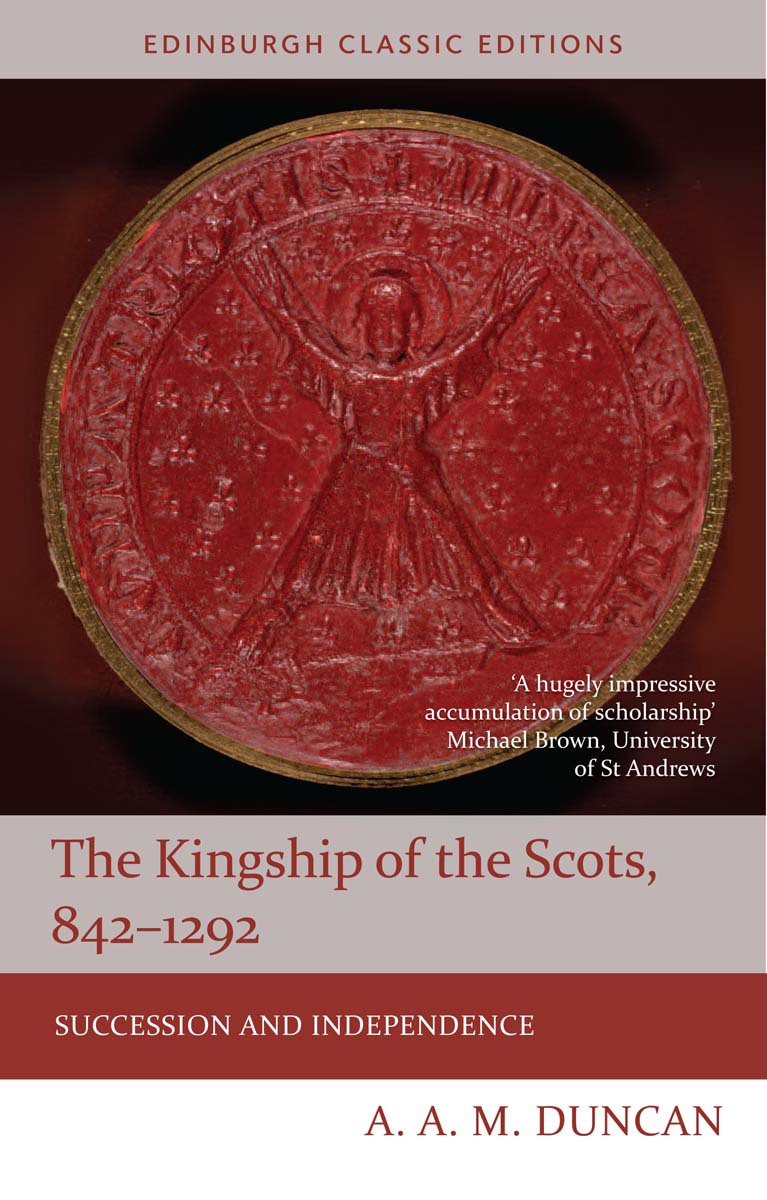 Kingship Of The Scots 8421292 Succession And Independence Edinburgh Classic Editions Duncan