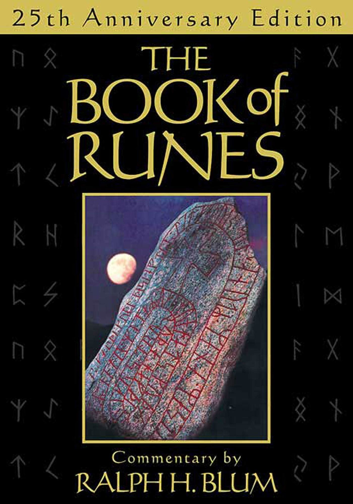 The Book Of Runes A Handbook For The Use Of An Ancient Oracle The Viking Runes 25th Anniversary Ralph H Blum
