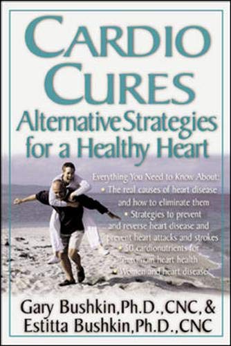 Cardio Cures Alternative Strategies For A Healthy Heart Gary Bushkin