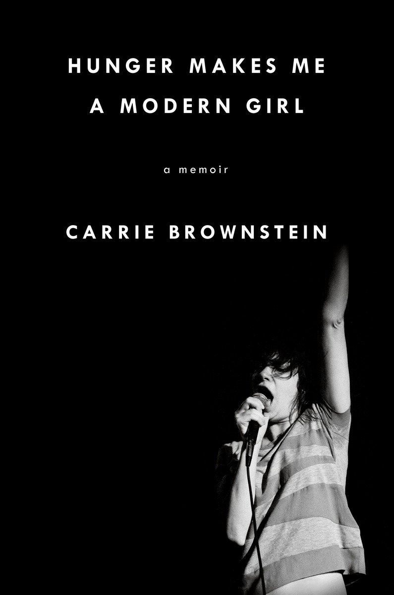 Hunger Makes Me A Modern Girl Carrie Brownstein