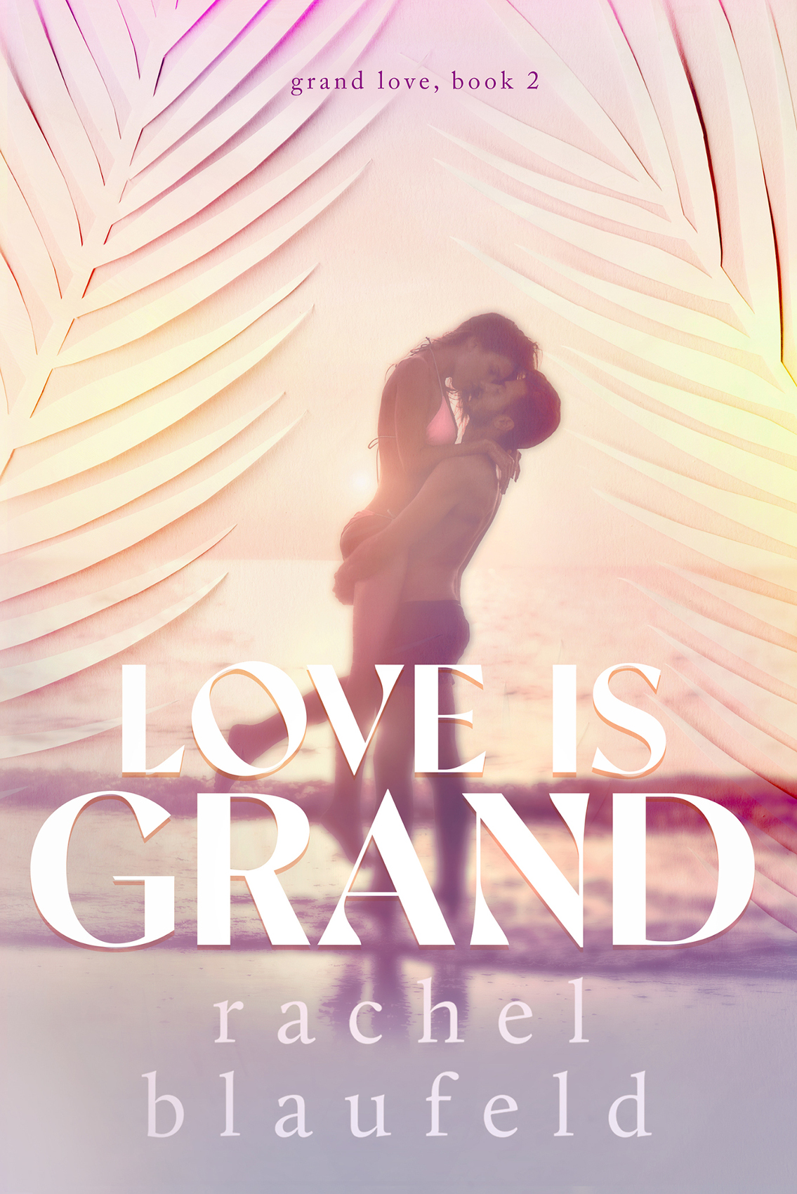 Love Is Grand 1st Edition Rachel Blaufeld