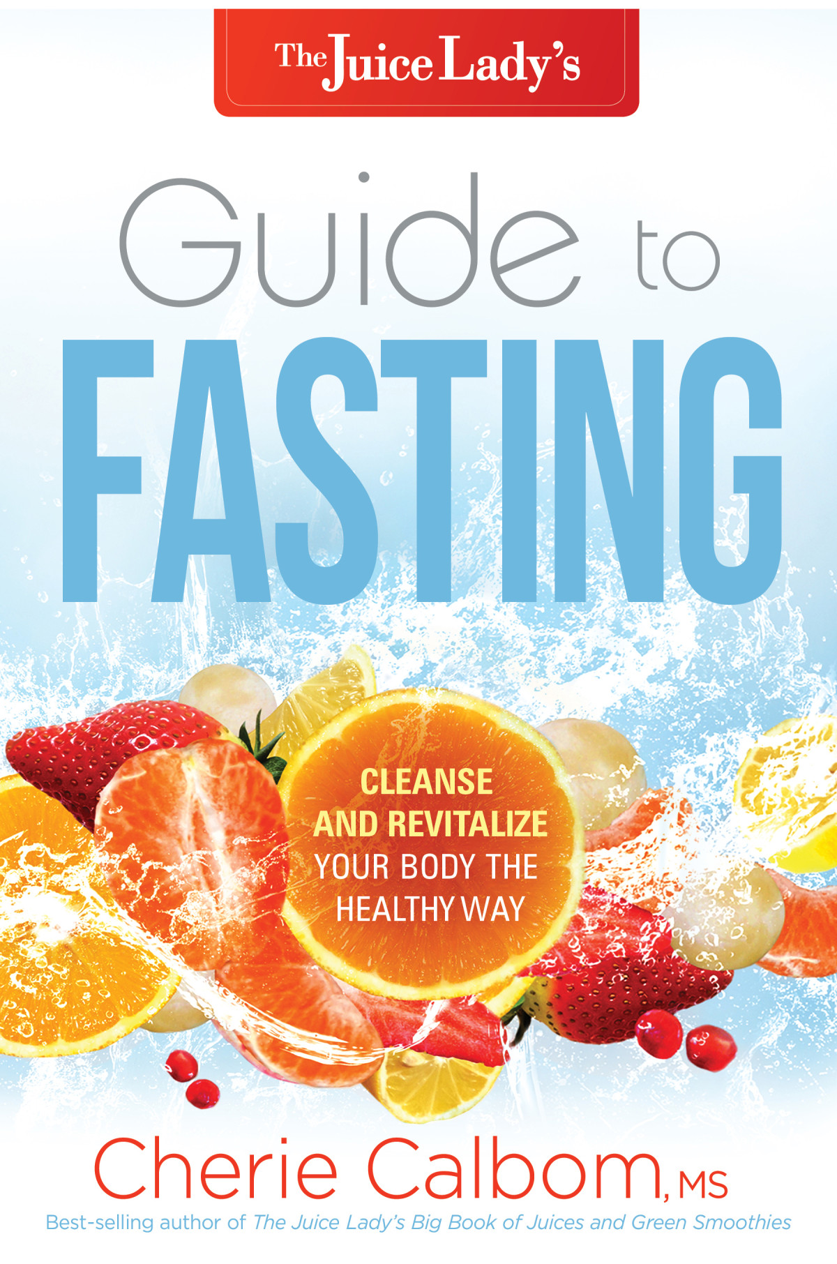 The Juice Ladys Guide To Fasting Cherie Calbom