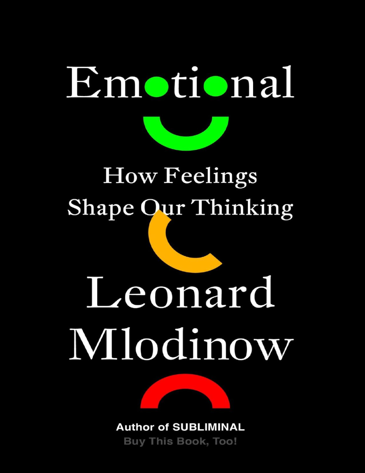 Emotional How Feelings Shape Our Thinking Leonard Mlodinow